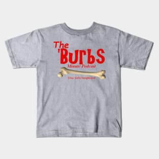 The Burbs Minute Podcast Kids T-Shirt